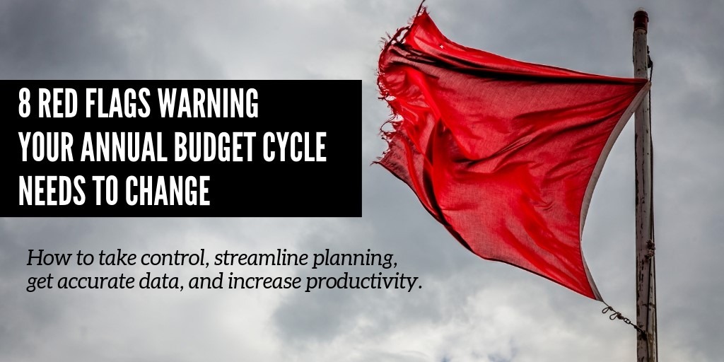 8 Red Flags Your Annual Budget & Planning Cycle Needs to Change